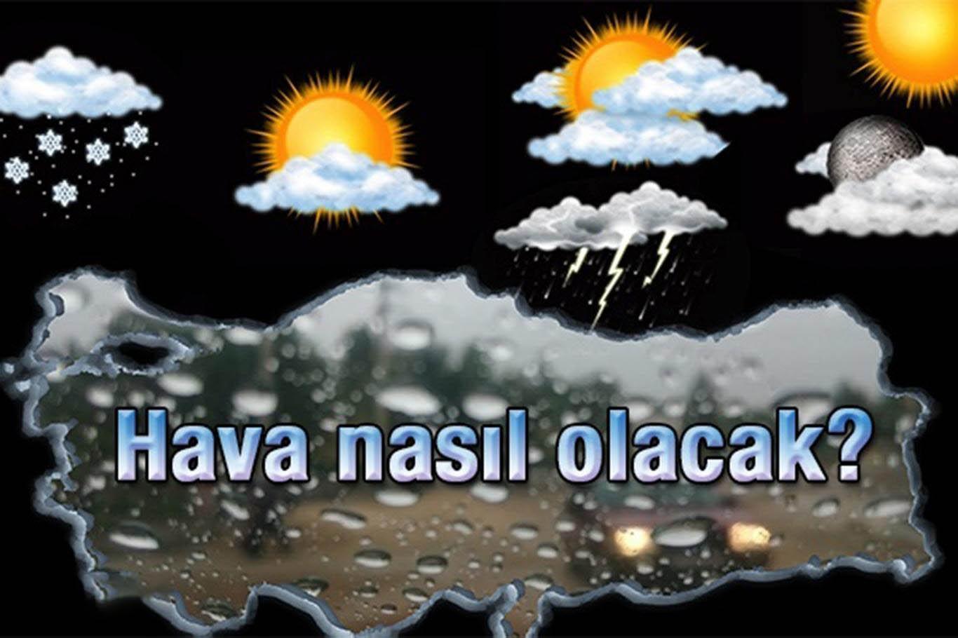 Türkiye genelinde hava durumu nasıl olacak?